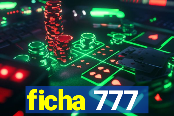 ficha 777